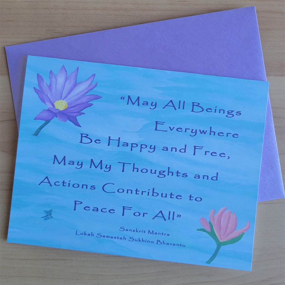 May all beings be happy and free, may my thoughts and prayers contribute to peace for all